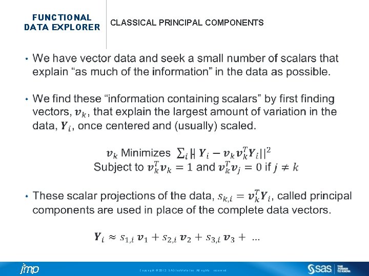 FUNCTIONAL DATA EXPLORER CLASSICAL PRINCIPAL COMPONENTS Copyright © 2013, SAS Institute Inc. All rights