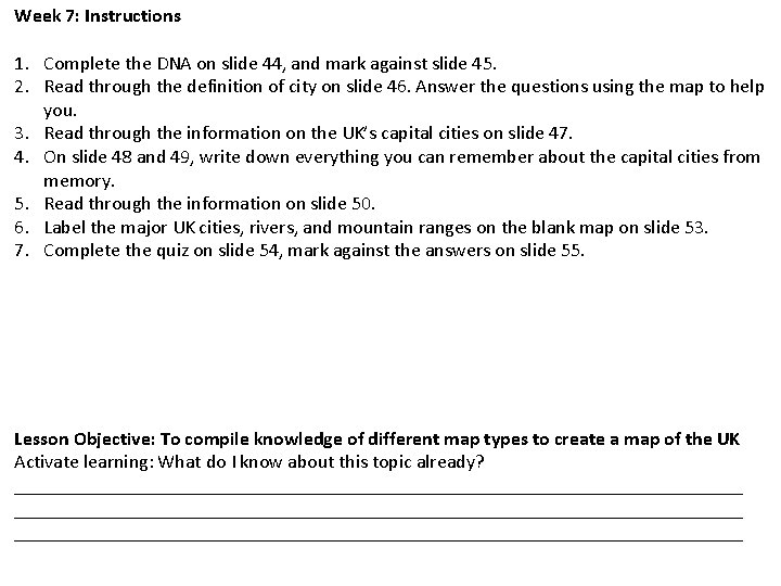 Week 7: Instructions 1. Complete the DNA on slide 44, and mark against slide Week 7: Instructions 1. Complete the DNA on slide 44, and mark against slide