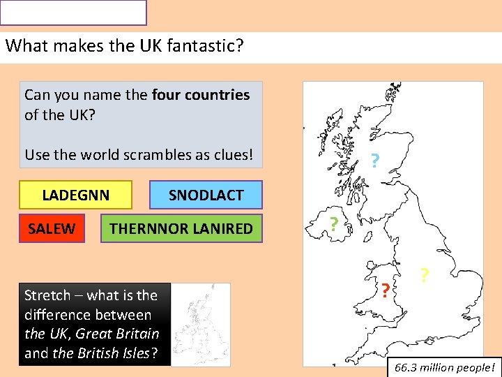 Do Now What makes the UK fantastic? Can you name the four countries of Do Now What makes the UK fantastic? Can you name the four countries of