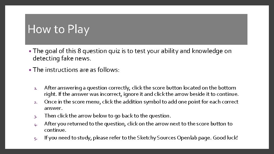 How to Play • The goal of this 8 question quiz is to test