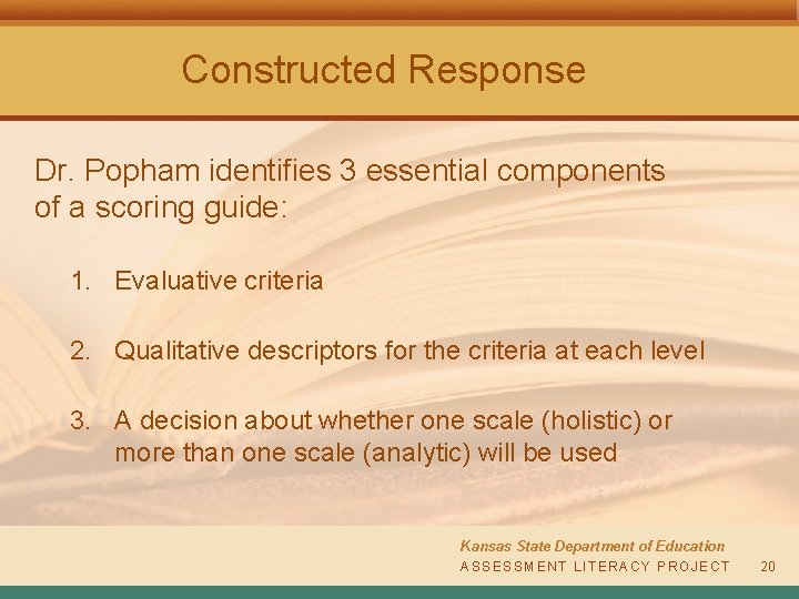 Constructed Response Dr. Popham identifies 3 essential components of a scoring guide: 1. Evaluative
