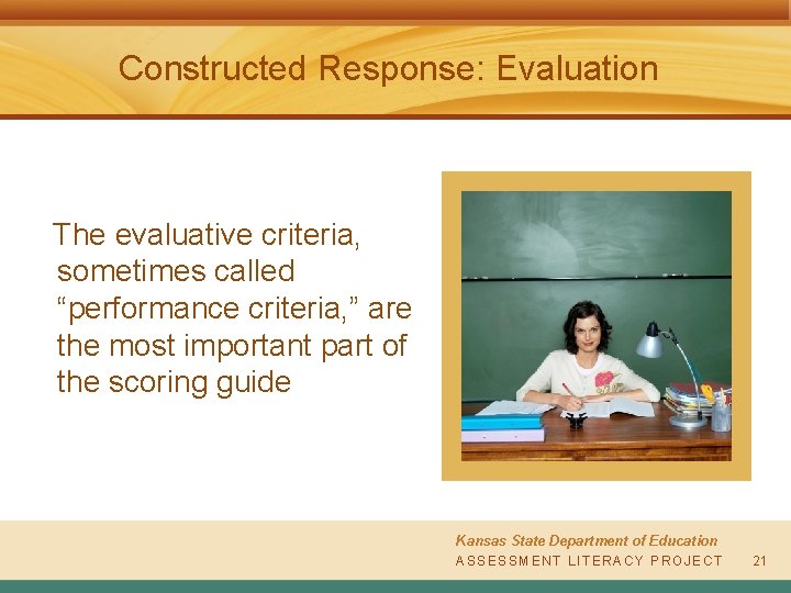 Constructed Response: Evaluation The evaluative criteria, sometimes called “performance criteria, ” are the most