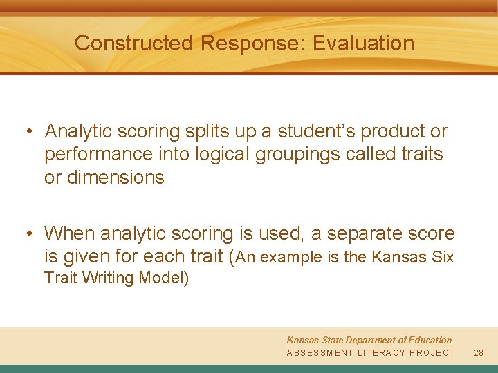 Constructed Response: Evaluation • Analytic scoring splits up a student’s product or performance into