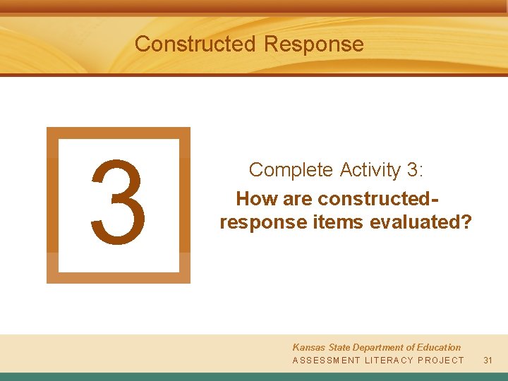 Constructed Response 3 Complete Activity 3: How are constructedresponse items evaluated? Kansas State Department