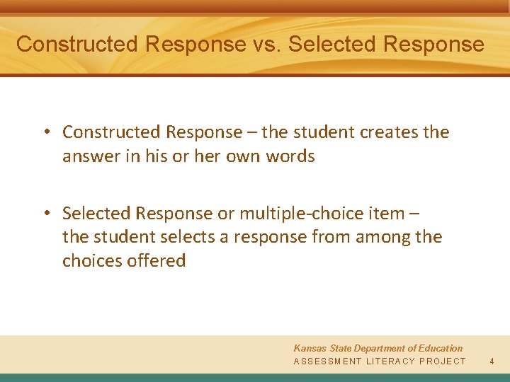 Constructed Response vs. Selected Response • Constructed Response – the student creates the answer