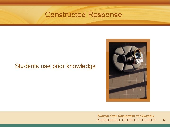 Constructed Response Students use prior knowledge Kansas State Department of Education A S SAESSSSEMSESNMTE