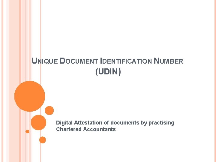 UNIQUE DOCUMENT IDENTIFICATION NUMBER (UDIN) Digital Attestation of documents by practising Chartered Accountants 