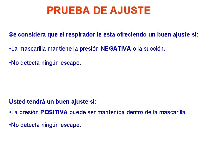 PRUEBA DE AJUSTE Se considera que el respirador le esta ofreciendo un buen ajuste PRUEBA DE AJUSTE Se considera que el respirador le esta ofreciendo un buen ajuste