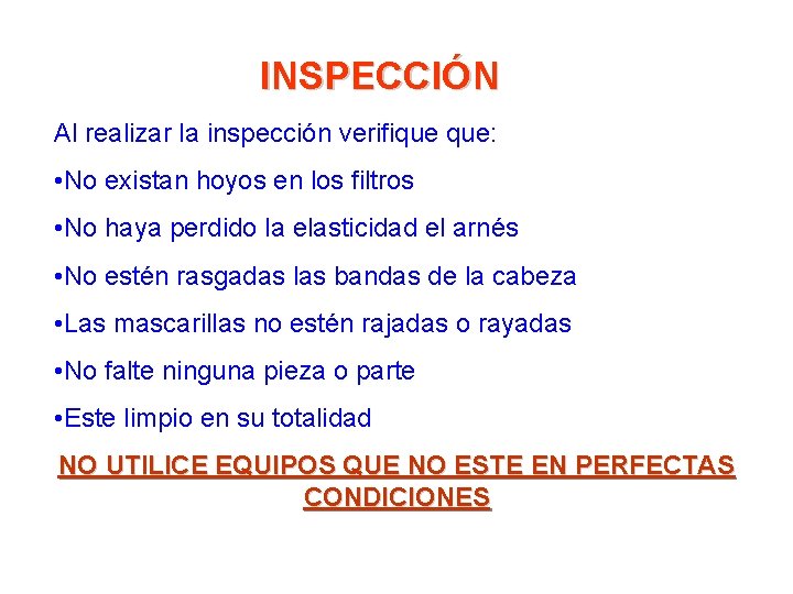 INSPECCIÓN Al realizar la inspección verifique que: • No existan hoyos en los filtros INSPECCIÓN Al realizar la inspección verifique que: • No existan hoyos en los filtros