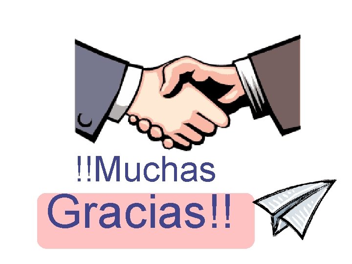 !!Muchas Gracias!! !!Muchas Gracias!!