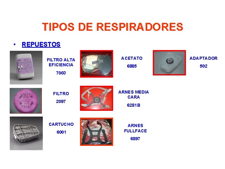 TIPOS DE RESPIRADORES • REPUESTOS FILTRO ALTA EFICIENCIA ACETATO ADAPTADOR 6885 502 7003 FILTRO TIPOS DE RESPIRADORES • REPUESTOS FILTRO ALTA EFICIENCIA ACETATO ADAPTADOR 6885 502 7003 FILTRO