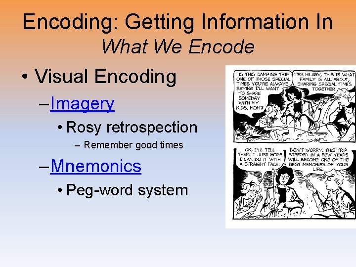 Encoding: Getting Information In What We Encode • Visual Encoding – Imagery • Rosy