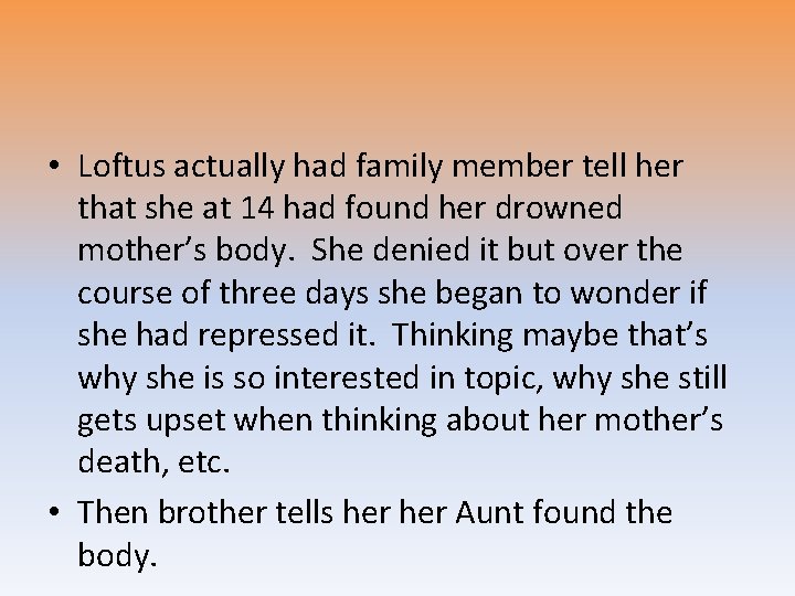  • Loftus actually had family member tell her that she at 14 had