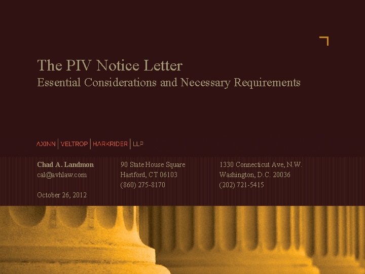 The PIV Notice Letter Essential Considerations and Necessary Requirements Chad A. Landmon cal@avhlaw. com