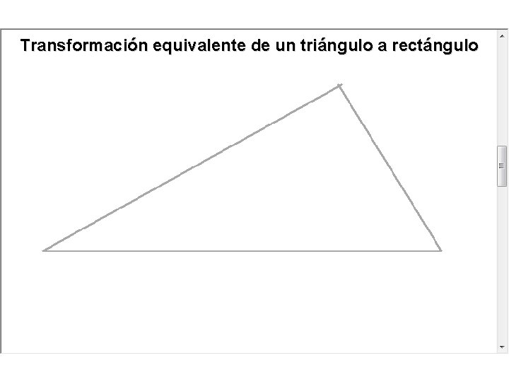 Transformación equivalente de un triángulo a rectángulo Transformación equivalente de un triángulo a rectángulo