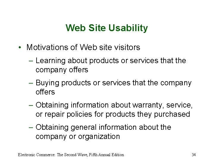 Web Site Usability • Motivations of Web site visitors – Learning about products or