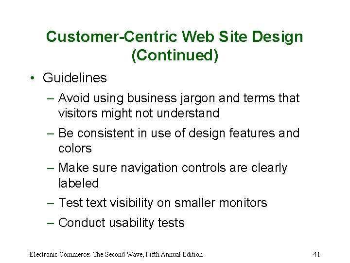 Customer-Centric Web Site Design (Continued) • Guidelines – Avoid using business jargon and terms