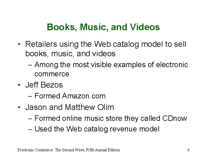 Books, Music, and Videos • Retailers using the Web catalog model to sell books,