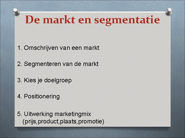 De markt en segmentatie 1. Omschrijven van een markt 2. Segmenteren van de markt