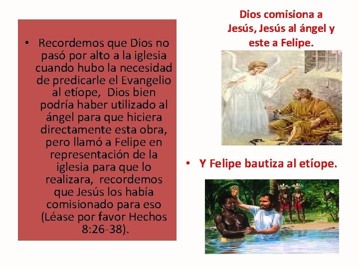 Dios comisiona a Jesús, Jesús al ángel y este a Felipe. • Recordemos que