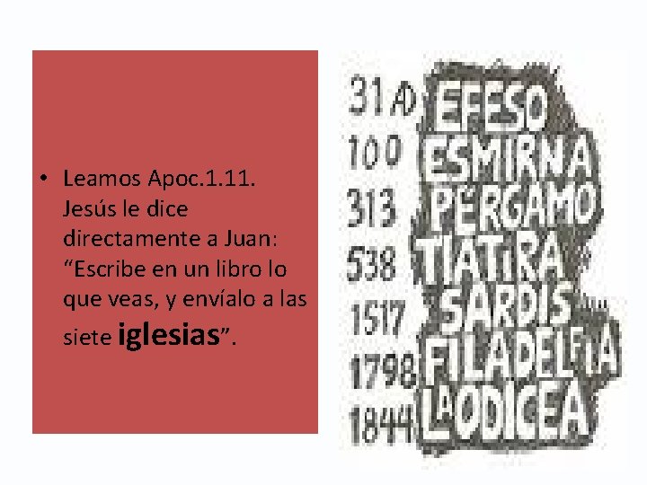  • Leamos Apoc. 1. 11. Jesús le dice directamente a Juan: “Escribe en