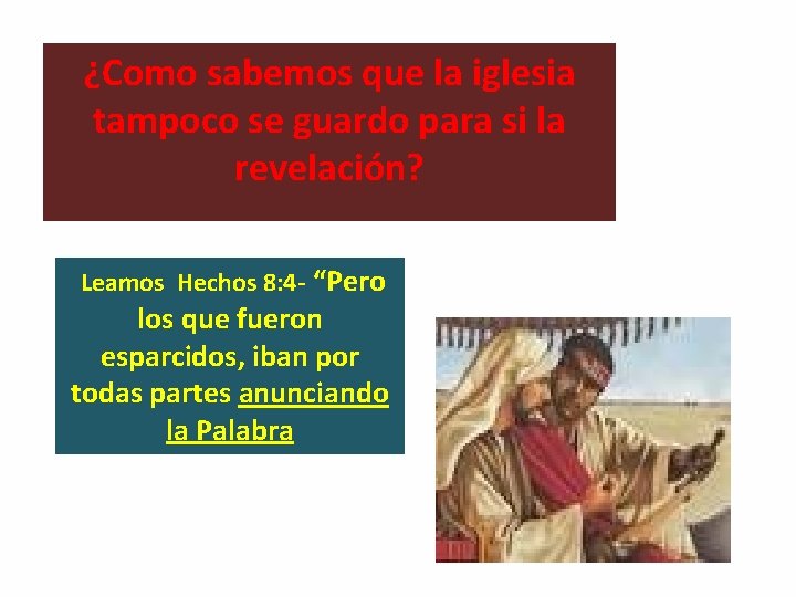 ¿Como sabemos que la iglesia tampoco se guardo para si la revelación? Leamos Hechos