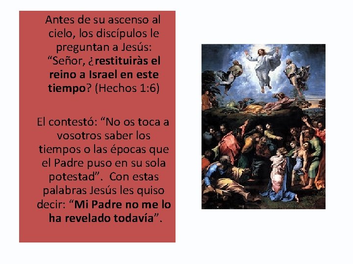  Antes de su ascenso al cielo, los discípulos le preguntan a Jesús: “Señor,