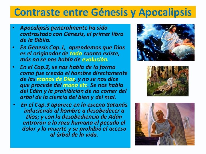 Contraste entre Génesis y Apocalipsis • Apocalipsis generalmente ha sido contrastado con Génesis, el