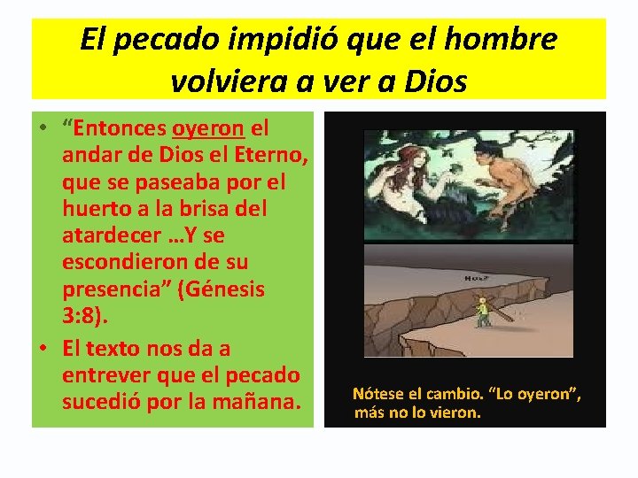 El pecado impidió que el hombre volviera a ver a Dios • “Entonces oyeron