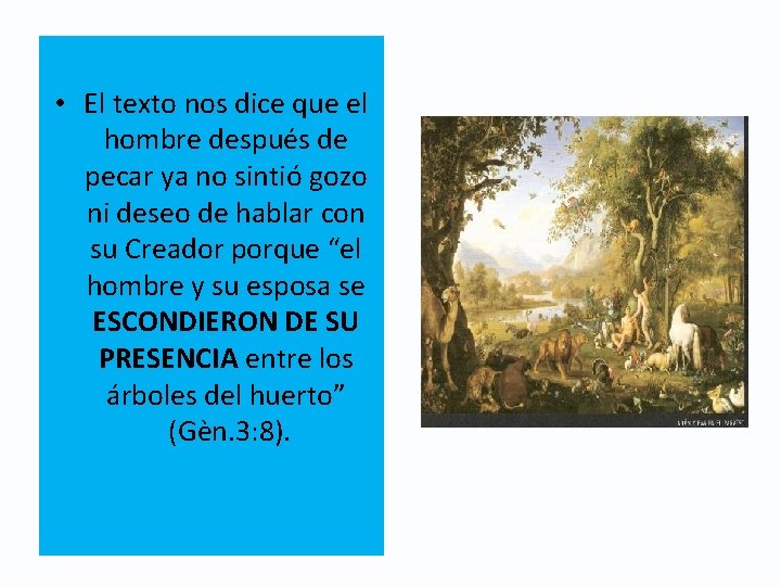  • El texto nos dice que el hombre después de pecar ya no