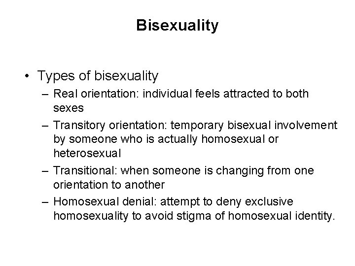 Bisexuality • Types of bisexuality – Real orientation: individual feels attracted to both sexes