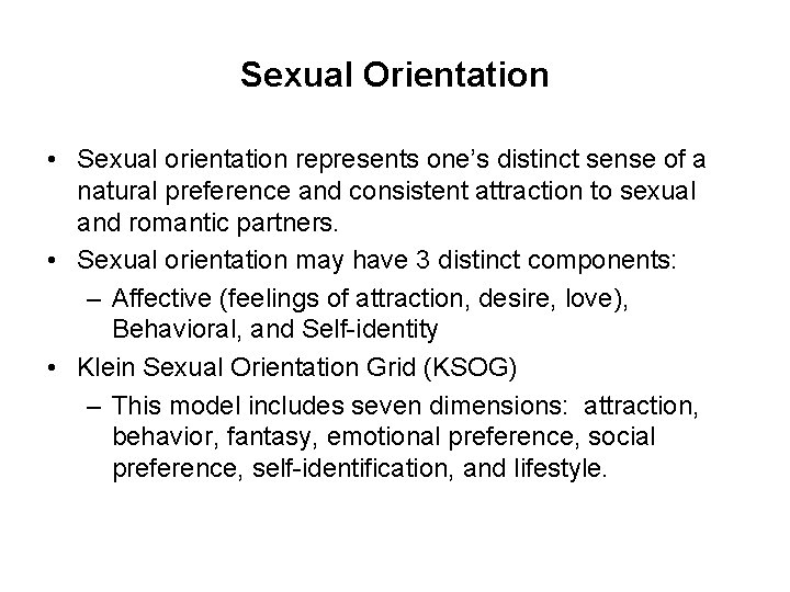 Sexual Orientation • Sexual orientation represents one’s distinct sense of a natural preference and