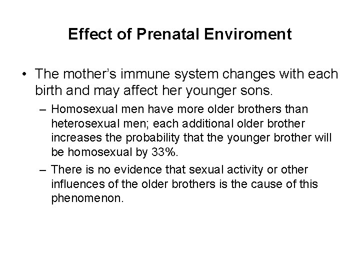 Effect of Prenatal Enviroment • The mother’s immune system changes with each birth and