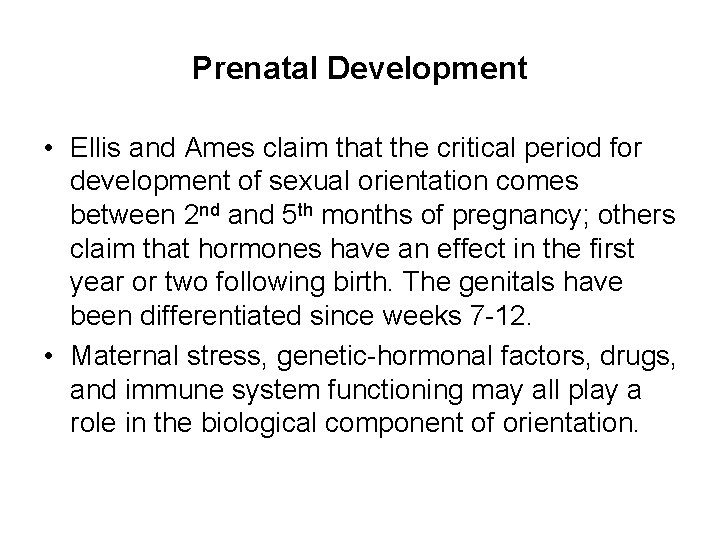 Prenatal Development • Ellis and Ames claim that the critical period for development of