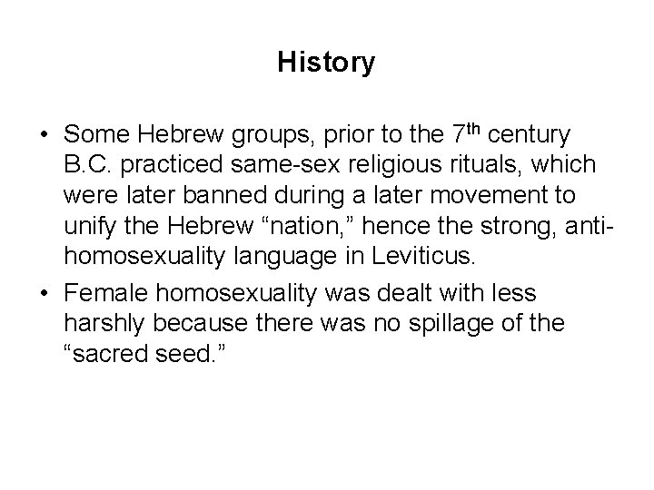 History • Some Hebrew groups, prior to the 7 th century B. C. practiced