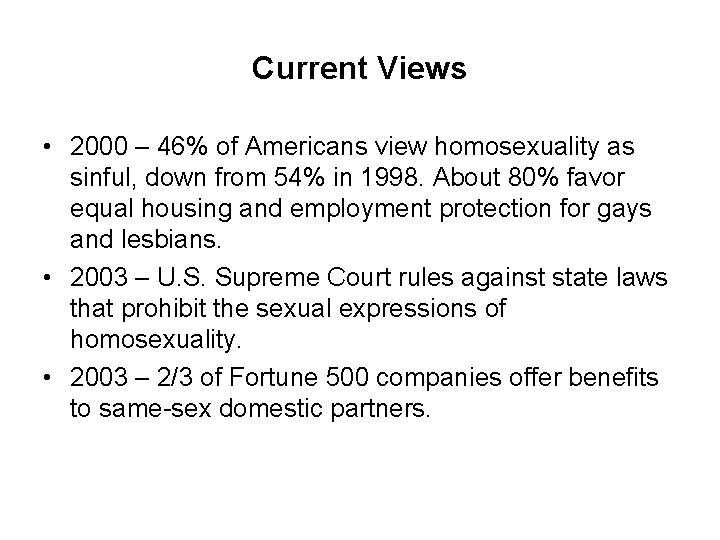 Current Views • 2000 – 46% of Americans view homosexuality as sinful, down from