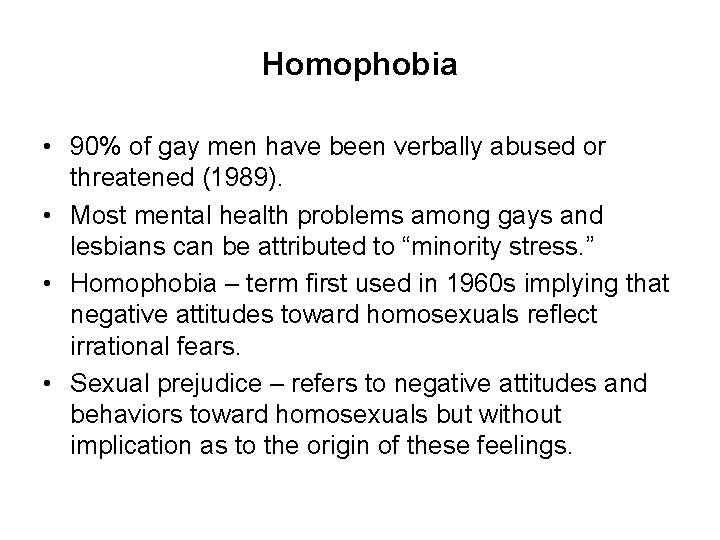 Homophobia • 90% of gay men have been verbally abused or threatened (1989). •