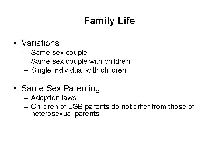 Family Life • Variations – Same-sex couple with children – Single individual with children