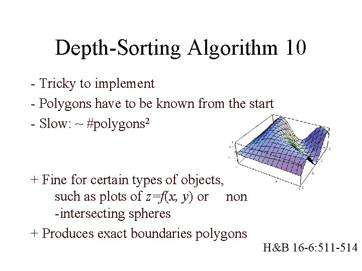 Depth-Sorting Algorithm 10 - Tricky to implement - Polygons have to be known from