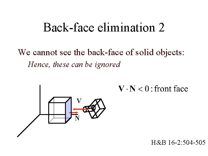 Back-face elimination 2 We cannot see the back-face of solid objects: Hence, these can