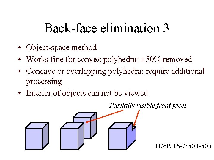 Back-face elimination 3 • Object-space method • Works fine for convex polyhedra: ± 50%