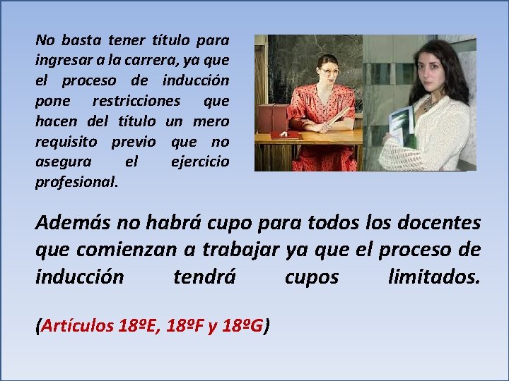 No basta tener título para ingresar a la carrera, ya que el proceso de