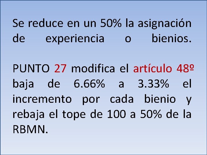 Se reduce en un 50% la asignación de experiencia o bienios. PUNTO 27 modifica