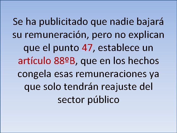 Se ha publicitado que nadie bajará su remuneración, pero no explican que el punto