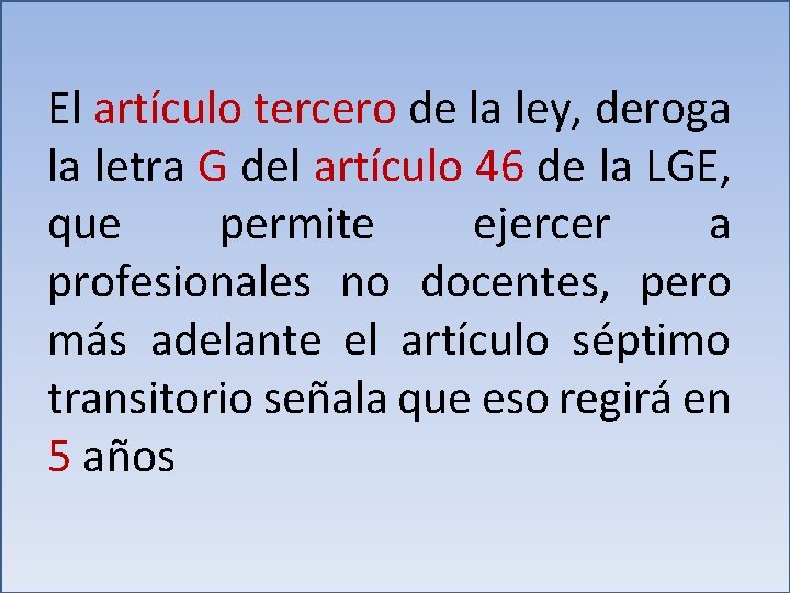 El artículo tercero de la ley, deroga la letra G del artículo 46 de