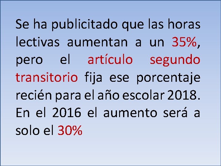 Se ha publicitado que las horas lectivas aumentan a un 35%, pero el artículo