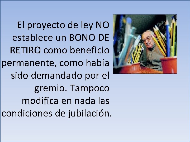 El proyecto de ley NO establece un BONO DE RETIRO como beneficio permanente, como