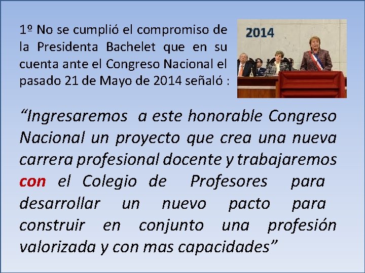 1º No se cumplió el compromiso de la Presidenta Bachelet que en su cuenta