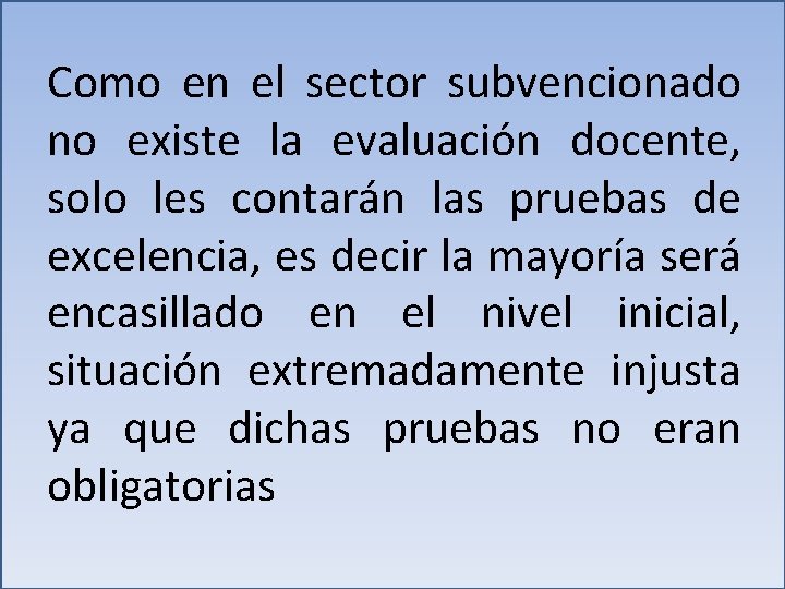 Como en el sector subvencionado no existe la evaluación docente, solo les contarán las