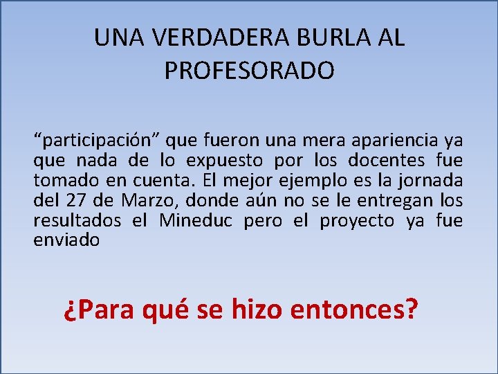 UNA VERDADERA BURLA AL PROFESORADO “participación” que fueron una mera apariencia ya que nada